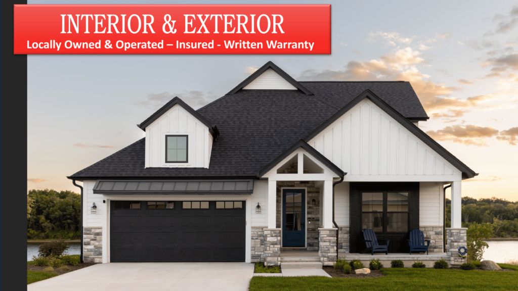 Interior & Exterior 
Locally Owned & Operated
Insured
Written Warranty